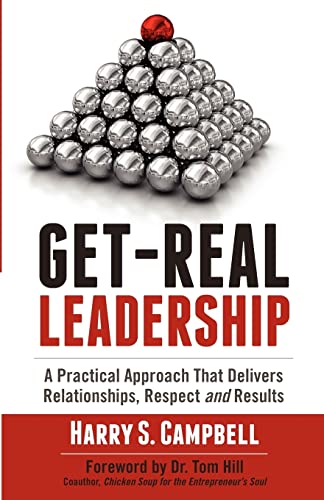 Stock image for Get-Real Leadership: A Practical Approach That Delivers Relationships, Respect and Results for sale by SecondSale