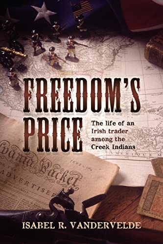 9781467936446: Freedom's Price: The life of an Irish trader among the Creek Indians
