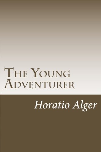 The Young Adventurer (9781467943642) by Horatio Alger
