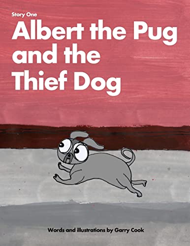 Imagen de archivo de Albert the Pug and the Thief Dog: An illustrated children's story about the adventures of Albert the pug dog a la venta por MusicMagpie