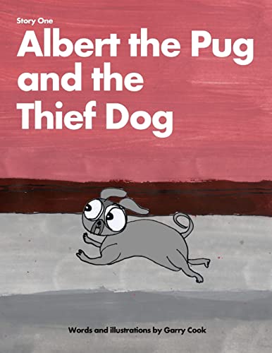 9781467945813: Albert the Pug and the Thief Dog: An illustrated children's story about the adventures of Albert the pug dog: Volume 1