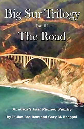 Stock image for Big Sur Trilogy - Part III - The Road: America's Last Pioneer Family for sale by Irish Booksellers