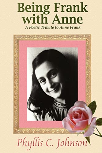 Imagen de archivo de Being Frank with Anne : A Poetic Tribute to Anne Frank a la venta por Better World Books