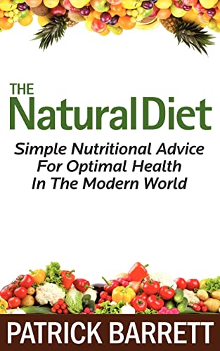 Stock image for The Natural Diet: Simple Nutritional Advice For Optimal Health In The Modern World for sale by ThriftBooks-Dallas