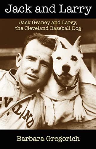 Beispielbild fr Jack and Larry: Jack Graney and Larry, the Cleveland Baseball Dog zum Verkauf von BooksRun