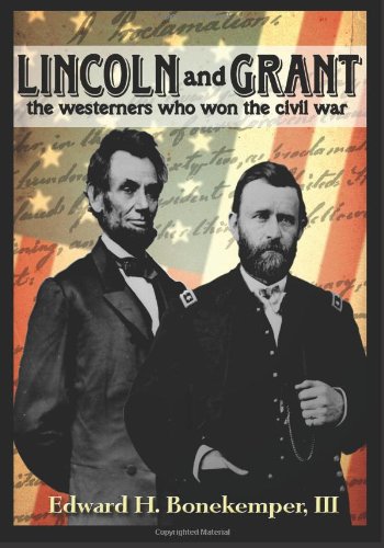 Stock image for Lincoln and Grant: The Westerners Who Won the Civil War: The Westerners Who Won The Civil War for sale by Phatpocket Limited