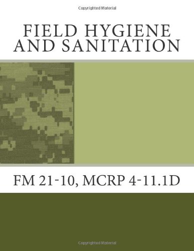 Field Hygiene And Sanitation: Fm 21-10, MCRP 4-11.1d (9781467959070) by Army, Department Of The; Corps, Marine