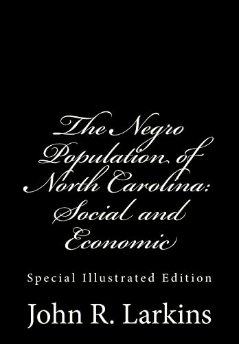 Imagen de archivo de The Negro Population of North Carolina: Social and Economic: Special Illustrated Edition a la venta por THE SAINT BOOKSTORE