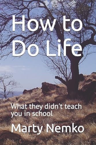 How to Do Life: What they didn't teach you in school (9781467960700) by Nemko, Marty