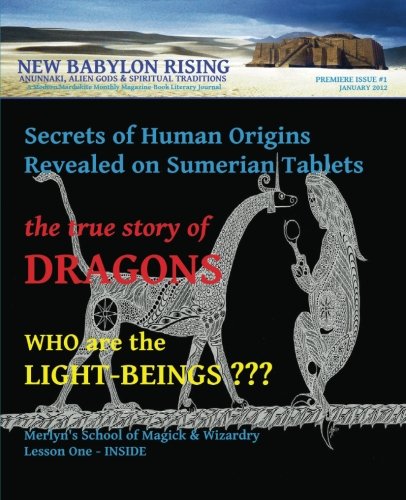Stock image for New Babylon Rising: Anunnaki, Alien Gods & Spiritual Traditions: A Modern Mardukite Monthly Magazine Book Literary Journal: Premiere Issue #1, January 2012 for sale by Revaluation Books