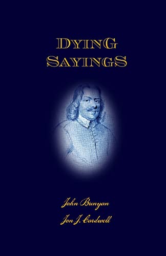 Stock image for Dying Sayings: with Prison Meditations, Mr. Bunyan's Last Sermon, and Mr. Bunyan's Martyrdom for sale by WorldofBooks