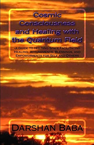 Beispielbild fr Cosmic Consciousness and Healing with the Quantum Field: -a Guide to Holding Space Facilitating Healing, Attunements, Blessings, and Empowerments for Self and Others zum Verkauf von -OnTimeBooks-