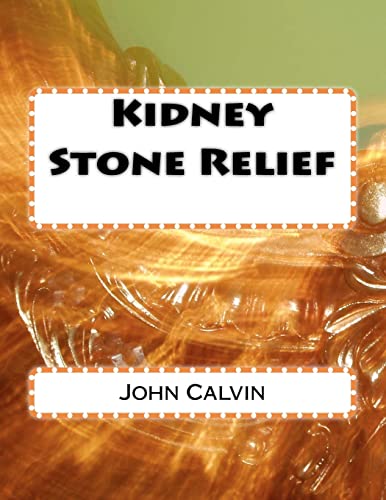 Kidney Stone Relief (9781467966986) by Calvin, John