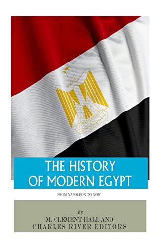 9781467969772: The History of Modern Egypt: From Napoleon to Now