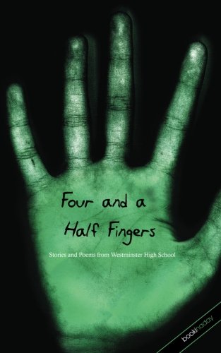 Stock image for Four and a Half Fingers: poems and stories from Westminster High School for sale by Wonder Book