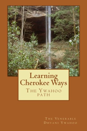 Imagen de archivo de Learning Cherokee Ways - The Ywahoo Path [Paperback] Dhyani Ywahoo, The Venerable a la venta por RareCollectibleSignedBooks