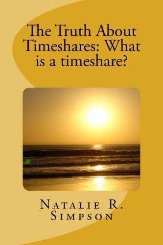 Stock image for The Truth About Timeshares: What is a timeshare? (Volume 1) for sale by Revaluation Books