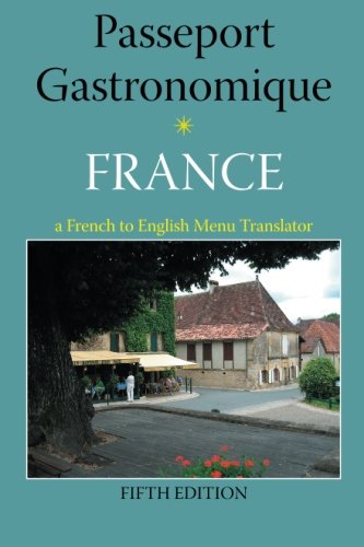 9781467974684: Passeport Gastronomique: France: a French to English Menu Translator [Idioma Ingls]