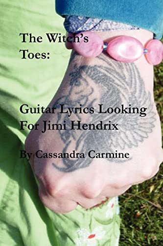 9781467976398: The Witch's Toes: Guitar Lyrics Looking For Jimi Hendrix: Hallucinogenic Song Poems in the Great Tradition of Jimi Hendrix: Volume 1