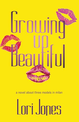 Beispielbild fr Growing Up Beautiful: A Novel About Three Models in Milan zum Verkauf von ThriftBooks-Atlanta