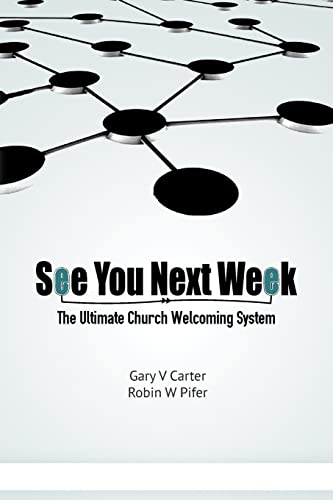 Imagen de archivo de See You Next Week: The Ultimate Church Welcoming System a la venta por THE SAINT BOOKSTORE