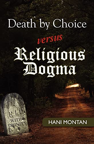 Stock image for Death by Choice versus Religious Dogma for sale by THE SAINT BOOKSTORE
