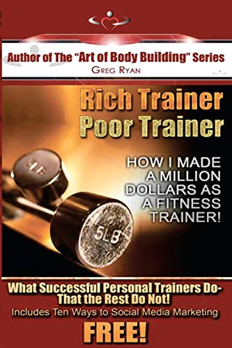 9781467985161: Rich Trainer,Poor Trainer- How I Made a Million Dollars as a Fitness Trainer!