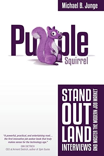 Beispielbild fr Purple Squirrel: Stand Out, Land Interviews, and Master the Modern Job Market zum Verkauf von SecondSale