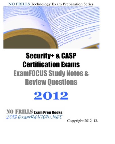 9781467993920: Security+ and CASP Certification Exams ExamFOCUS Study Notes & Review Questions 2012: Building your CompTIA IT exam readiness