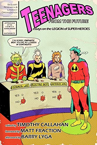 Beispielbild fr Teenagers from the Future: Essays on the Legion of Super-Heroes zum Verkauf von California Books