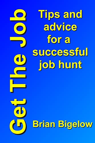 Imagen de archivo de Get The Job: Tips and advice for a successful job hunt a la venta por THE SAINT BOOKSTORE