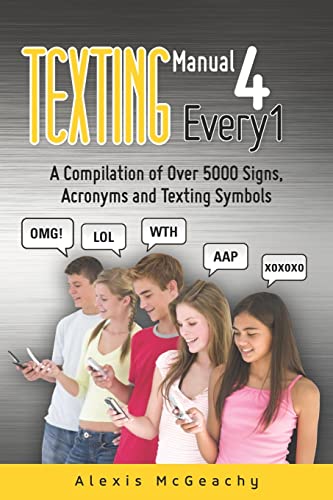 9781467999465: Texting Manual 4 Every1: A compilation of over 5000 Signs, acronyms and texting symbols