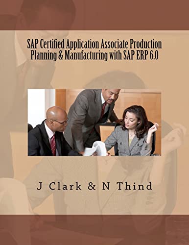 SAP Certified Application Associate Production Planning & Manufacturing with SAP ERP 6.0 (9781468001358) by Clark, J; Thind, N