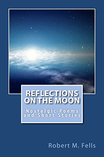 Stock image for Reflections on the Moon: Nostalgic Poems and Short Stories for sale by THE SAINT BOOKSTORE
