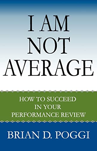 Stock image for I Am Not Average: How to Succeed in Your Performance Review for sale by Goodwill of Colorado