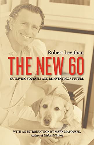 9781468009897: THE NEW 60: Outliving Yourself and Reinventing a Future