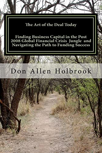 9781468010039: The Art of the Deal Today:Business Considerations Post Global Financial Crisis: America's foremost Site Location Consultant & Economic Development Economist: Volume 1
