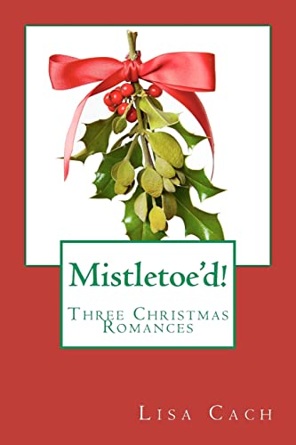 Stock image for Mistletoe'd!: Three Christmas Novellas for sale by ThriftBooks-Dallas