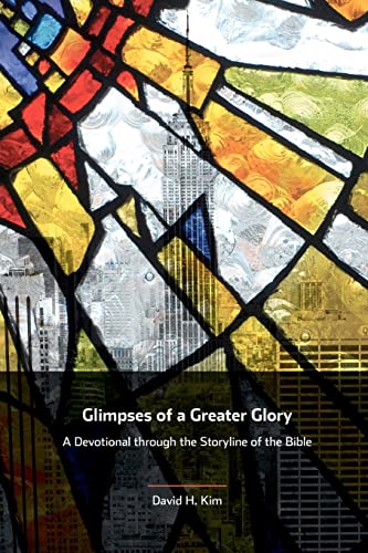 Imagen de archivo de Glimpses of a Greater Glory: A Devotional through the Storyline of the Bible a la venta por PlumCircle