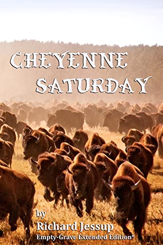 Cheyenne Saturday: Empty-Grave Extended Edition (9781468012088) by Jessup, Richard