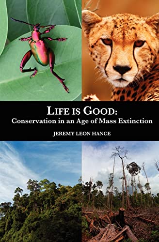 Stock image for Life Is Good : Conservation in an Age of Mass Extinction for sale by Better World Books