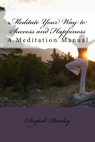 Stock image for Meditate Your Way to Success and Happiness: A Meditation Manual for sale by Revaluation Books