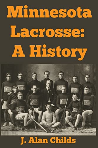 Imagen de archivo de Minnesota Lacrosse : A History a la venta por HPB-Red