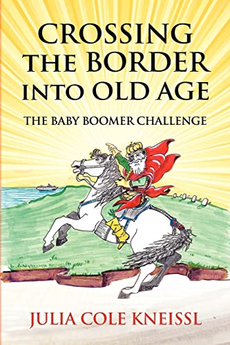 9781468024159: Crossing The Border Into Old Age: The Baby Boomer Challenge