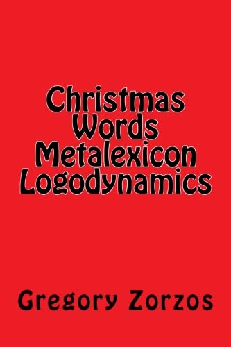 Christmas Words Metalexicon Logodynamics (9781468024319) by Zorzos, Gregory