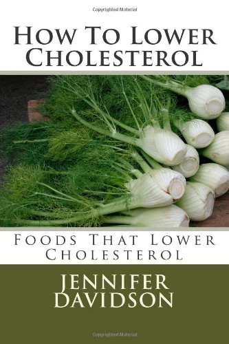 How To Lower Cholesterol: Foods That Lower Cholesterol (9781468025408) by Davidson, Jennifer