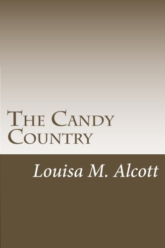 The Candy Country (9781468035131) by Louisa M. Alcott