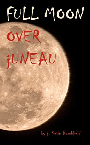 Stock image for Full Moon Over Juneau for sale by Hawking Books