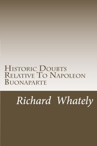 Imagen de archivo de Historic Doubts Relative To Napoleon Buonaparte a la venta por ThriftBooks-Atlanta