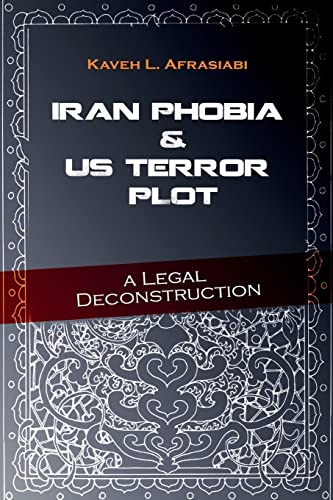 Beispielbild fr Iran Phobia And US Terror Plot: A Legal Deconstruction zum Verkauf von THE SAINT BOOKSTORE